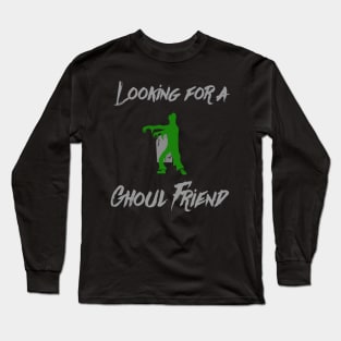 'Looking For A Ghoul Friend' Long Sleeve T-Shirt